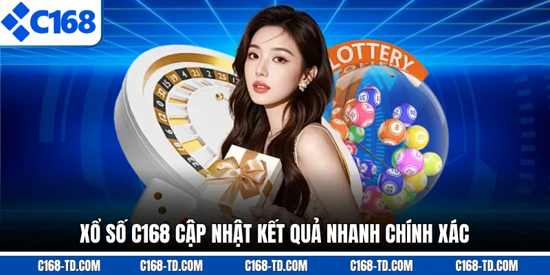 Xổ Số C168 Cập Nhật Kết Quả Nhanh Chính Xác